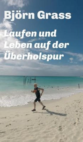Knjiga Laufen und Leben auf der UEberholspur Björn Grass