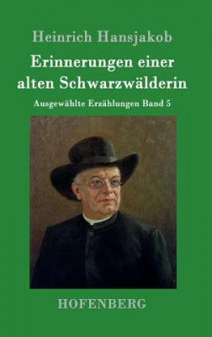 Książka Erinnerungen einer alten Schwarzwalderin Heinrich Hansjakob