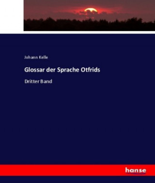 Buch Glossar der Sprache Otfrids Johann Kelle