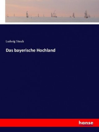 Carte Das bayerische Hochland Ludwig Steub