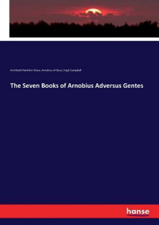 Carte Seven Books of Arnobius Adversus Gentes Archibald Hamilton Bryce
