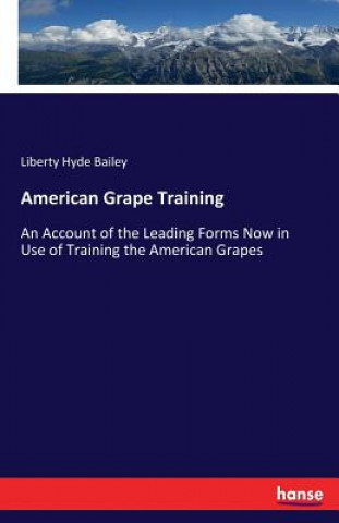 Kniha American Grape Training Liberty Hyde Bailey