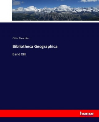 Könyv Bibliotheca Geographica Otto Baschin