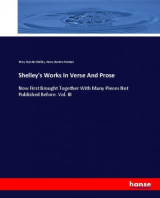 Könyv Shelley's Works In Verse And Prose Percy Bysshe Shelley