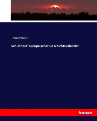 Kniha Schulthess' europaischer Geschichtskalender Heinrich Preschers