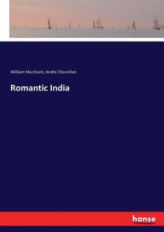 Könyv Romantic India William Marchant