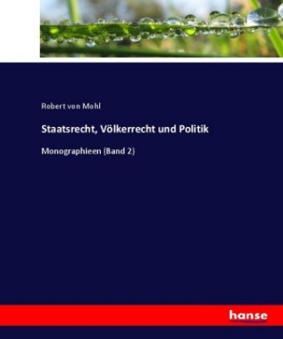 Carte Staatsrecht, Volkerrecht und Politik Robert von Mohl