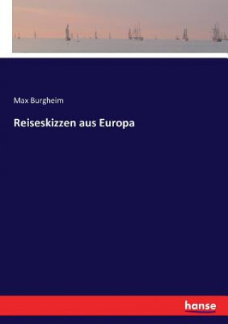 Könyv Reiseskizzen aus Europa Max Burgheim