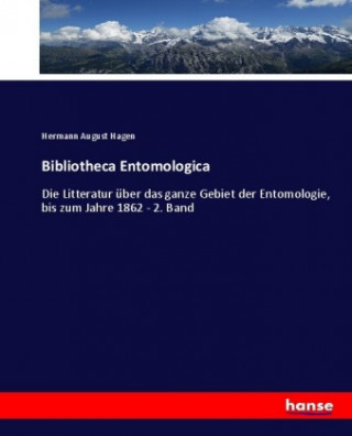 Kniha Bibliotheca Entomologica Hermann August Hagen