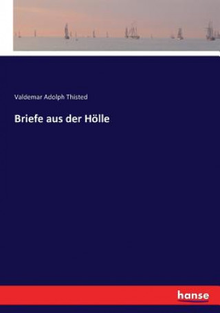 Kniha Briefe aus der Hoelle Valdemar Adolph Thisted