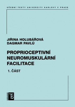 Kniha Proprioceptivní neuromuskulární facilitace 1. část Jiřina Holubářová