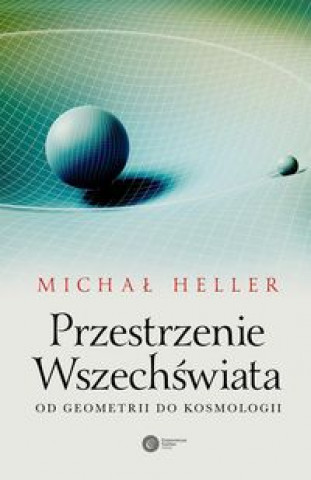 Книга Przestrzenie Wszechswiata Michal Heller