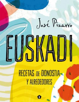 Kniha EUSKADI RECETAS DE DONOSTIA Y ALREDEDORES Jose Pizarro