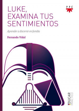 Kniha Luke, examina tus sentimientos: Aprender a discernir en familia FERNANDO VIDAL FERNANDEZ