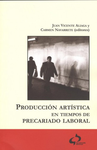 Könyv Producción artística en tiempos de precariado laboral JUAN VICENTE ALIAGA