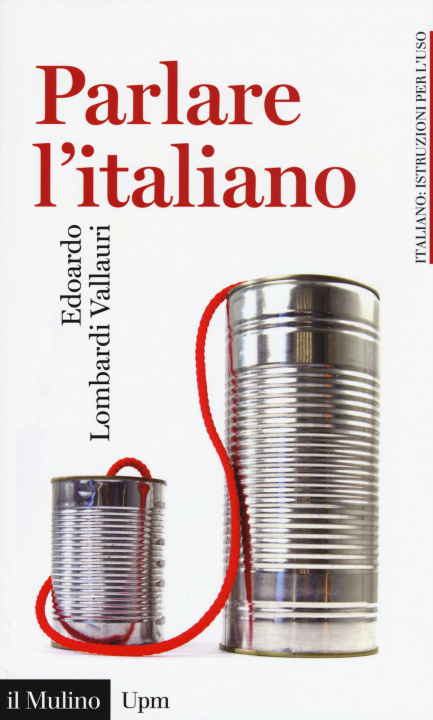 Könyv Parlare l'italiano. Come usare meglio la nostra lingua Edoardo Lombardi Vallauri