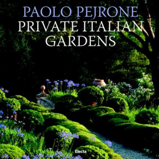 Книга Private Italian Gardens Paolo Pejrone