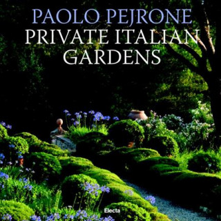 Livre Private Italian Gardens Paolo Pejrone