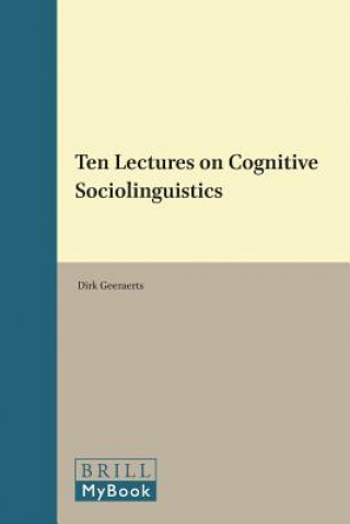 Kniha Ten Lectures on Cognitive Sociolinguistics Dirk Geeraerts