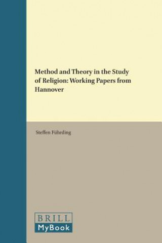 Book Method and Theory in the Study of Religion: Working Papers from Hannover Steffen Fuhrding