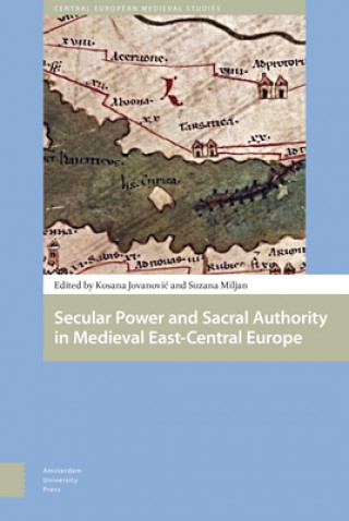 Book Secular Power and Sacral Authority in Medieval East-Central Europe Kosana Jovanovic