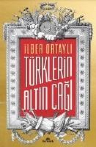 Livre Türklerin Altin Cagi Ilber Ortayli