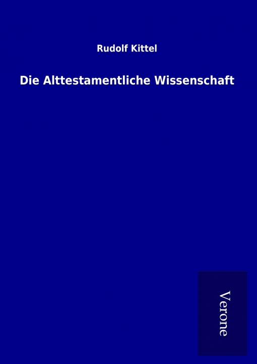 Kniha Die Alttestamentliche Wissenschaft Rudolf Kittel