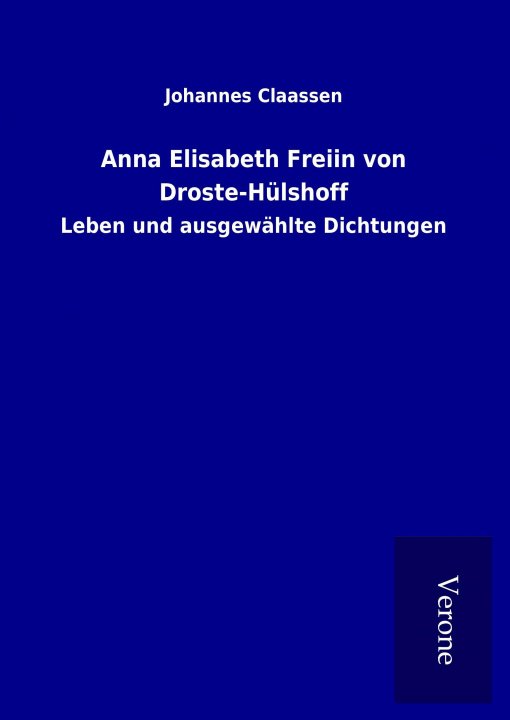 Könyv Anna Elisabeth Freiin von Droste-Hülshoff Johannes Claassen