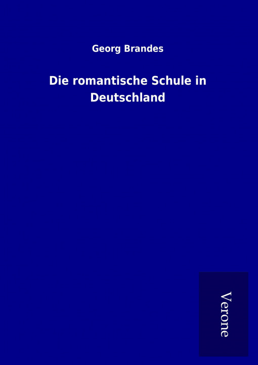 Carte Die romantische Schule in Deutschland Georg Brandes