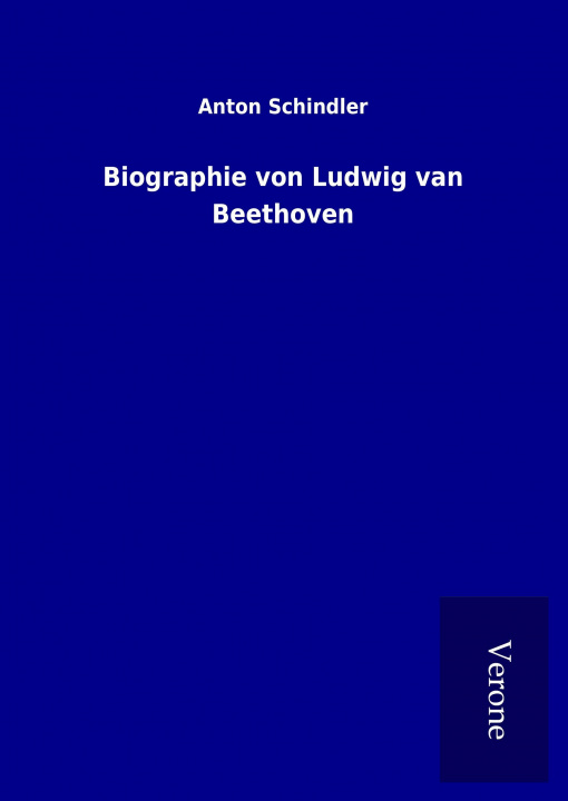 Kniha Biographie von Ludwig van Beethoven Anton Schindler