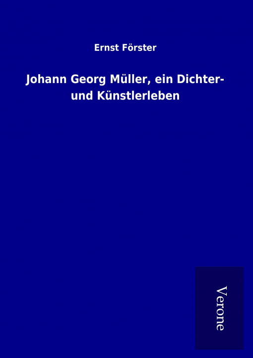 Книга Johann Georg Müller, ein Dichter- und Künstlerleben Ernst Förster