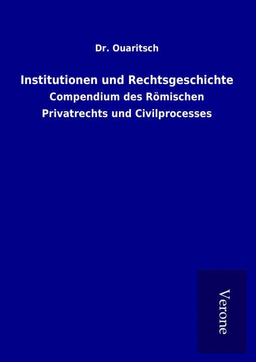Könyv Institutionen und Rechtsgeschichte Dr. Ouaritsch