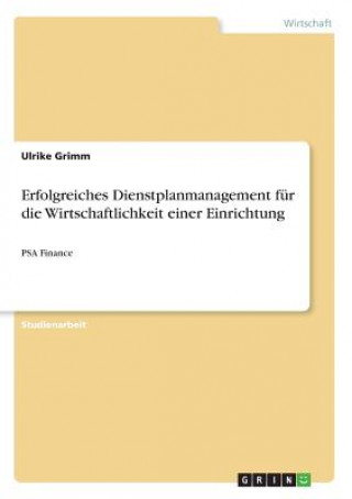 Kniha Erfolgreiches Dienstplanmanagement für die Wirtschaftlichkeit einer Einrichtung Ulrike Grimm