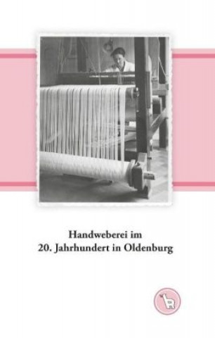 Könyv Handweberei im 20. Jahrhundert in Oldenburg Kurt Dröge