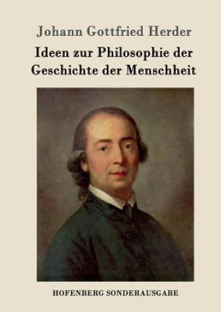 Kniha Ideen zur Philosophie der Geschichte der Menschheit Johann Gottfried Herder