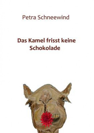 Book Das Kamel frisst keine Schokolade Petra Schneewind