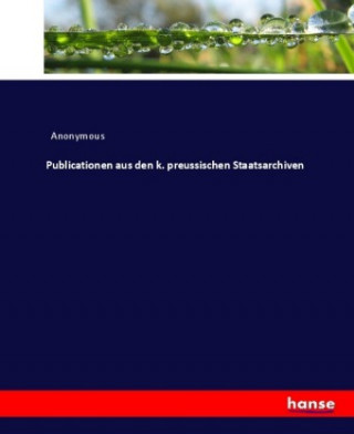 Book Publicationen aus den k. preussischen Staatsarchiven Heinrich Preschers