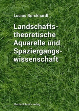 Książka Landschaftstheoretische Aquarelle und Spaziergangswissenschaft Lucius Burckhardt