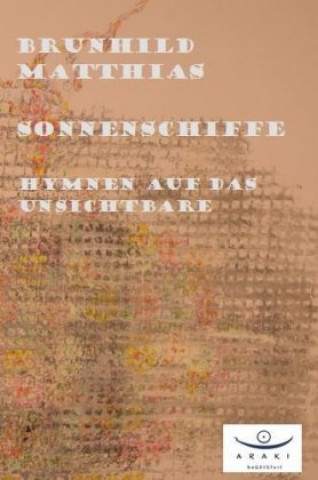 Book Sonnenschiffe - Hymnen auf das Unsichtbare Brunhild Matthias