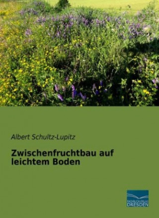 Könyv Zwischenfruchtbau auf leichtem Boden Albert Schultz-Lupitz