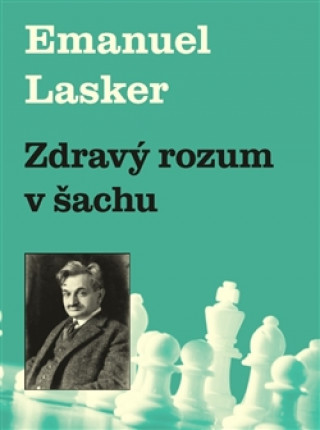 Książka Zdravý rozum v šachu Emanuel Lasker