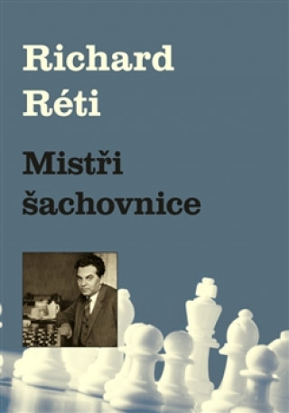 Könyv Mistři šachovnice Richard Réti
