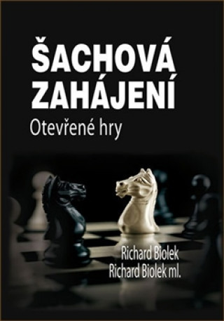 Book Šachová zahájení - Otevřené hry Richard ml. Biolek