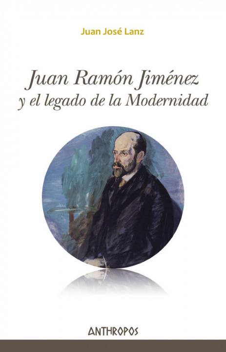 Kniha JUAN RAMÓN JIMÉNEZ Y EL LEGADO DE LA MODERNIDAD 