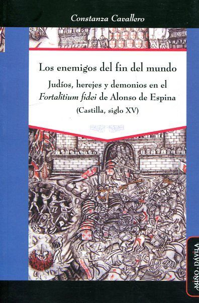 Carte Los enemigos del fin del mundo: Judíos, herejes y demonios en el "Fortalitium fidei" de Alonso de Espina (Castilla, siglo XV) 