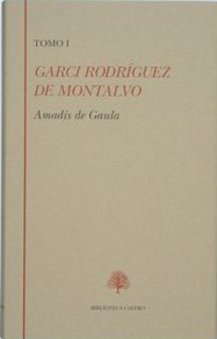 Kniha AMADIS DE GAULA T-1 Garci Rodríguez de Montalvo