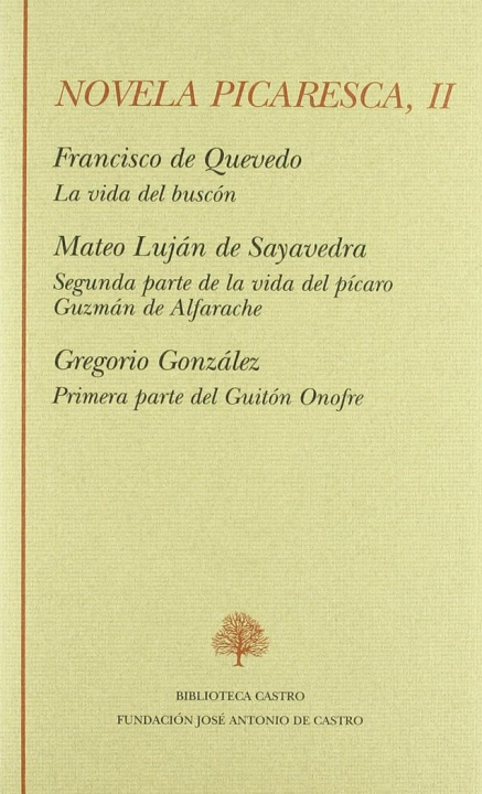 Kniha La vida del Buscón ; Segunda parte de la vida del pícaro Guzmán de Alfarache ; Primera parte del Guitón Onofre 
