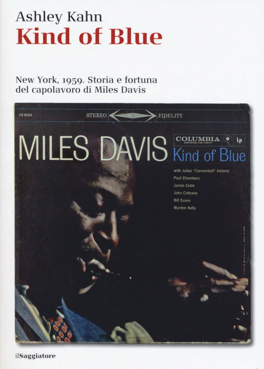 Buch Kind of blue. New York, 1959. Storia e fortuna del capolavoro di Miles Davis Ashley Kahn