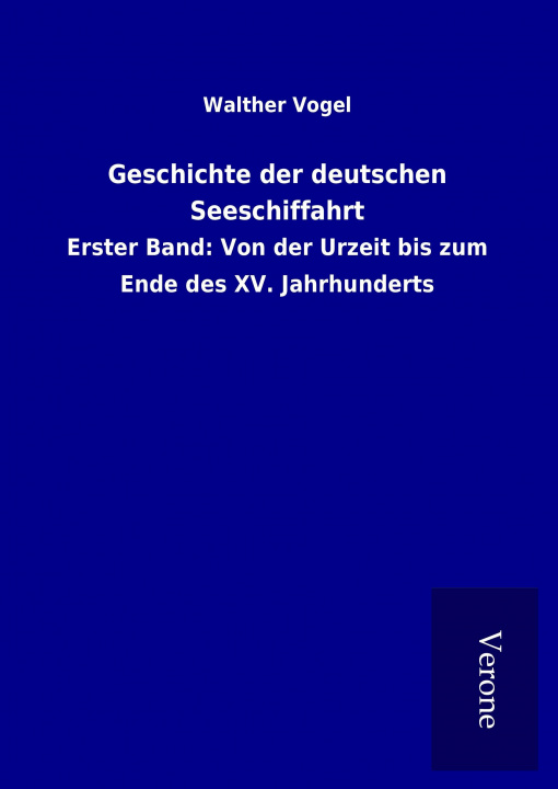 Carte Geschichte der deutschen Seeschiffahrt Walther Vogel