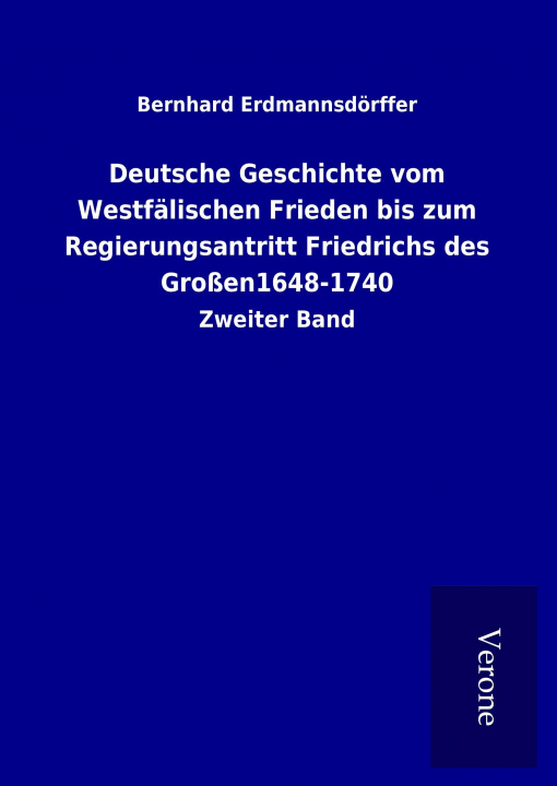 Książka Deutsche Geschichte vom Westfälischen Frieden bis zum Regierungsantritt Friedrichs des Großen1648-1740 Bernhard Erdmannsdörffer